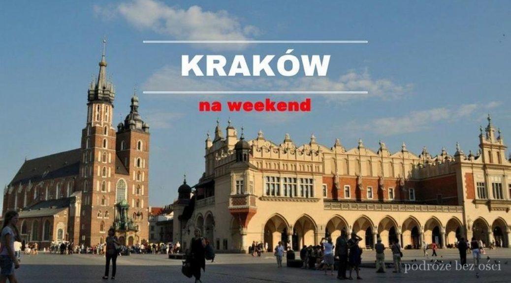 Kraków na weekend co warto zobaczyć, zwiedzić, atrakcje, przewodnik, things to see do visit Cracow Poland