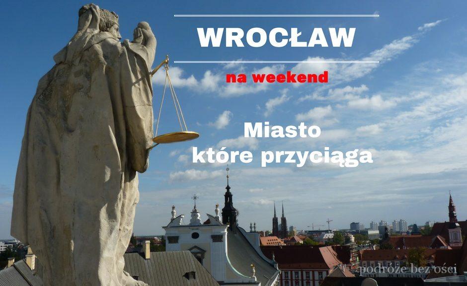 Wrocław na weekend co warto zobaczyć zwiedzić atrakcje turystyczne zabytki ciekawe miejsca przewodni, plan zwiedzania things to see do visit