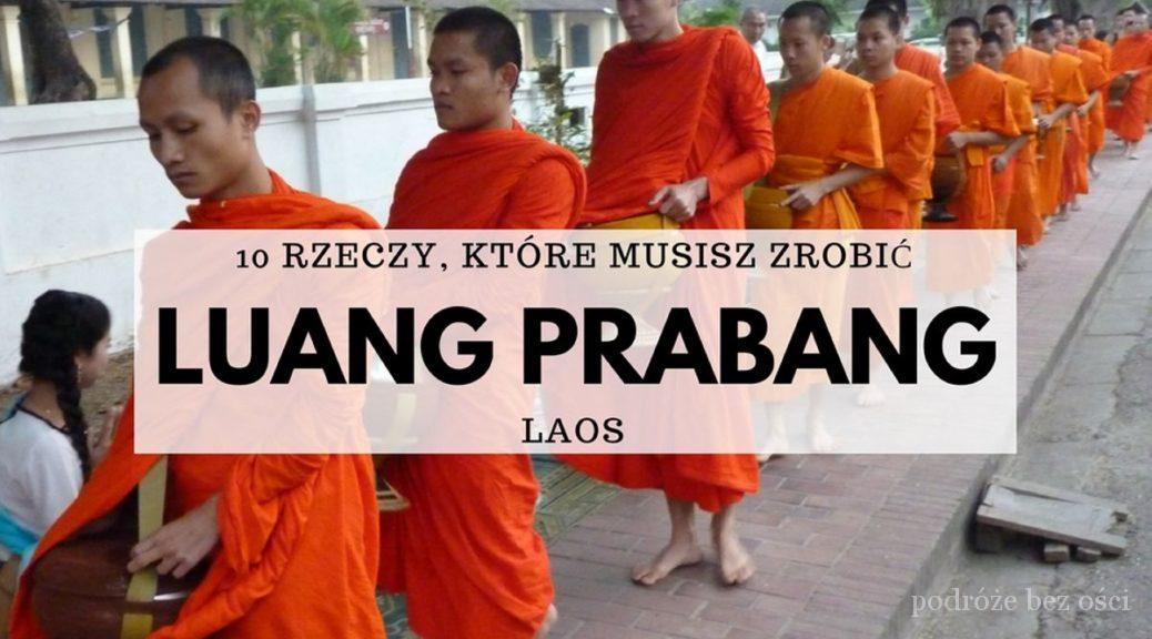 Luang Prabang Laos, atrakcje, co warto zobaczyć zwiedzić, 10 rzeczy które należy zrobić