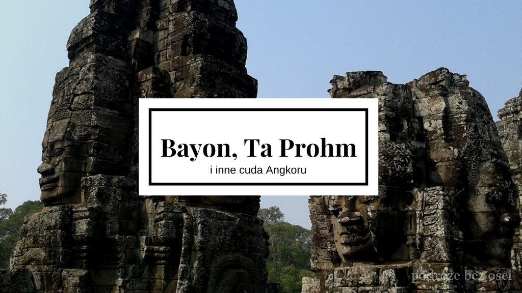 Bajon, Bayon, Ta Prohm, Angkor Thom, Angkor Wat, świątynia, Co warto zwiedzić, zobaczyć Transport, Kambodża, Cambodia, Siĕm Réab, Siem Reab, Noclegi. Atrakcje, bilety, dojazd, ប្រាសាទបា