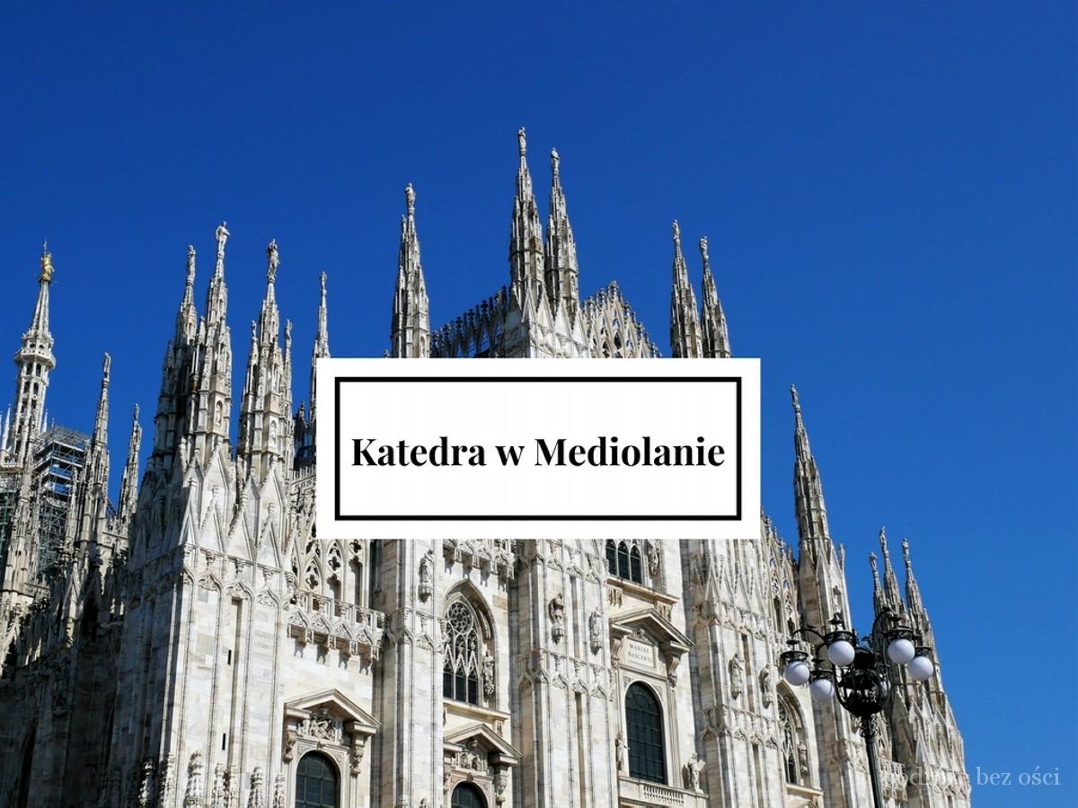 Katedra w Mediolanie, Duomo di Milano, Mediolan co zobaczyć zobaczyć atrakcje dach fundamenty