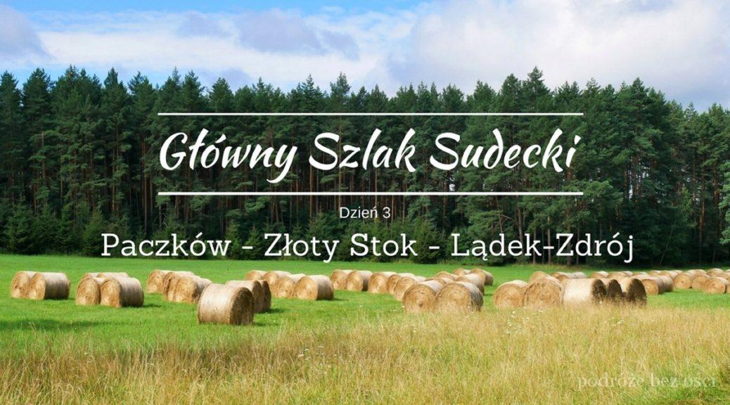 Główny Szlak Sudecki (GSS) Paczków - Lądek-Zdrój. Opis trasy. Przewodnik Relacja i opis czerwonego szlaku. Mapa. Atrakcje.