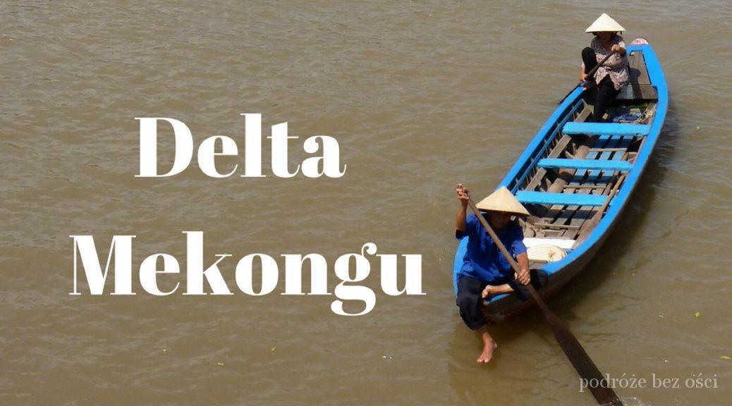 Delta Mekongu - wycieczka jednodniowa czy dwudniowa? Czy warto jechać na wycieczę i zobaczyć pływający targ Cai Rang? Jak wygląda rejs? Cena. Wietnam