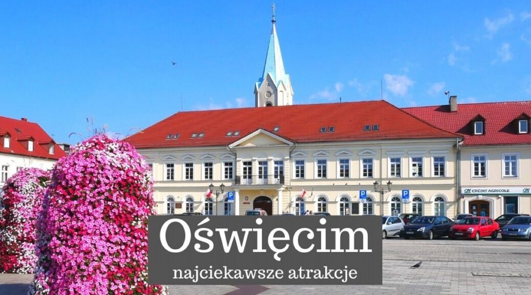 Oświęcim - miasto w województwie małopolskim. Co warto zwiedzić i zobaczyć w Oświęcimiu? Ciekawe miejsca, zabytki, atrakcje, mapa i trasa zwiedzania.