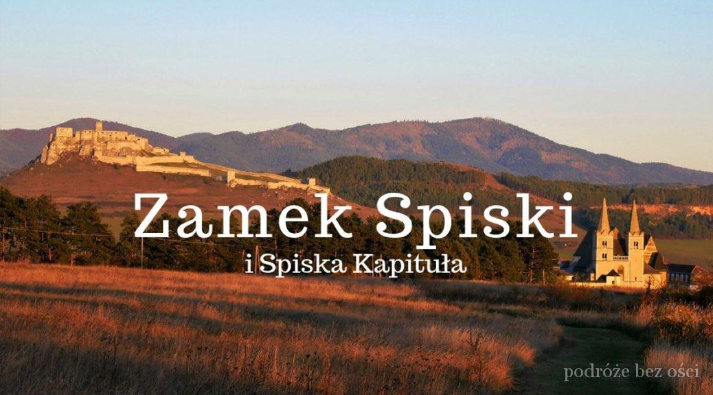 zamek spiski spiska kapitula spissky hrad spisska czy warto je zobaczyc zwiedzic slowacja jerozolima atrakcje w okolicy dojazd do zamku ciekawostki cennik slowacki watykan