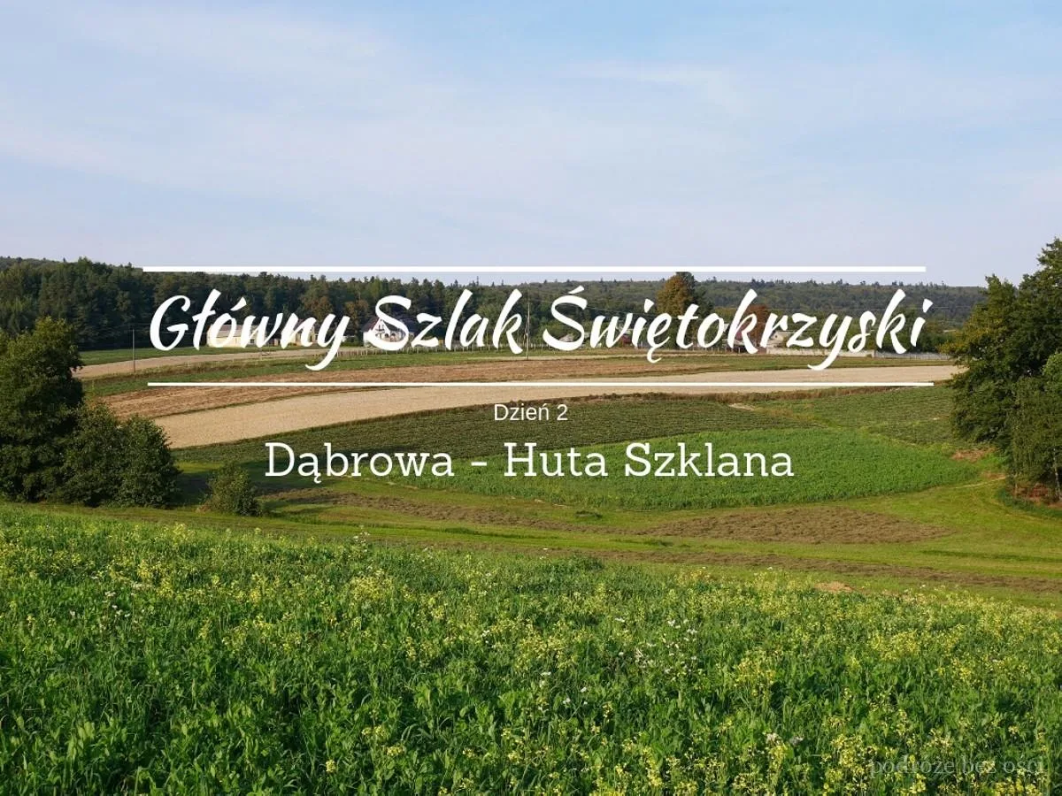 glowny szlak swietokrzyski gss gory swietokrzyskie dabrowa huta lysica szklana czerwony szlak relacja opis trasa mapa informacje praktyczne