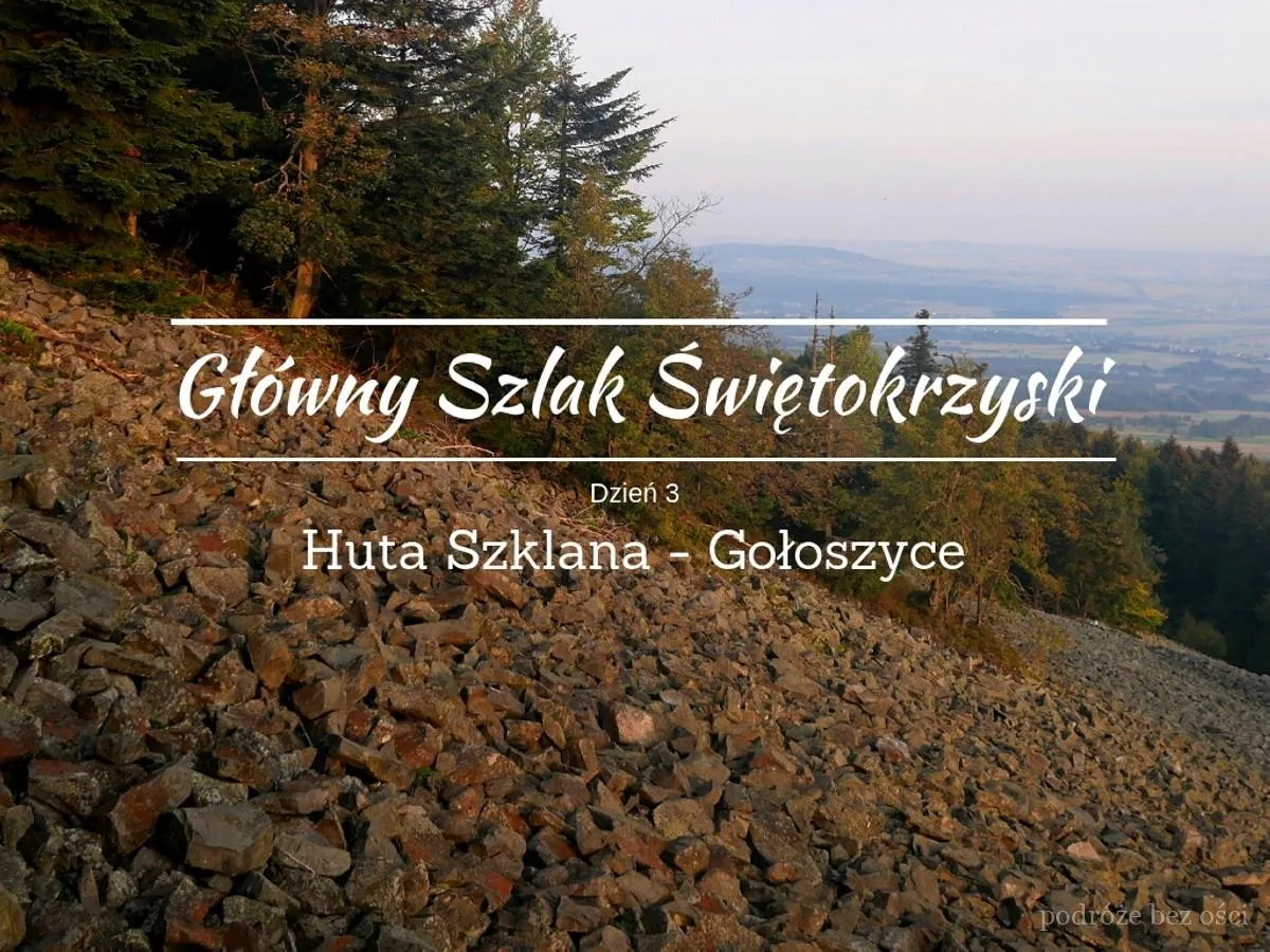 huta szklana lysa gora swiety krzyz goloszyce glowny szlak swietokrzyski gss gory swietokrzyskie czerwony szlak relacja opis trasa mapa przebieg