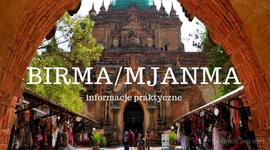 Birma / Mjanma (Myanmar) - informacje praktyczne: kiedy jechać, co zobaczyć, wiza, aktualne ceny w Birmie 2019 rok, ile kosztuje wyjazd, noclegi, transport