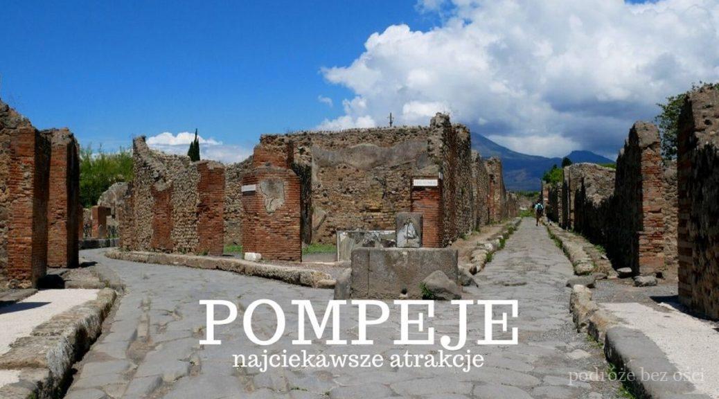 pompeje zwiedzanie atrakcje co warto zobaczyc mapa bilety informacje praktyczne przewodnik historia wlochy pompeii