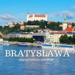 Bratysława to stolica i największe miasto Słowacji. Co warto zobaczyć i zwiedzić w Bratysławie? Ciekawe miejsca, atrakcje. Bratysława na weekend