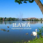 Iława to czwarte co do liczby mieszkańców miasto w województwie warmińsko-mazurskim. Co warto zobaczyć i zwiedzić w Iławie? Atrakcje i mapa