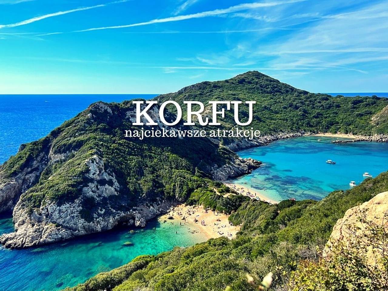 Korfu (Corfu, Kerkyra) - Największa Wyspa Jońska. Co warto zobaczyć i zwiedzić na Korfu? Najciekawsze miejsca i atrakcje. Grecja