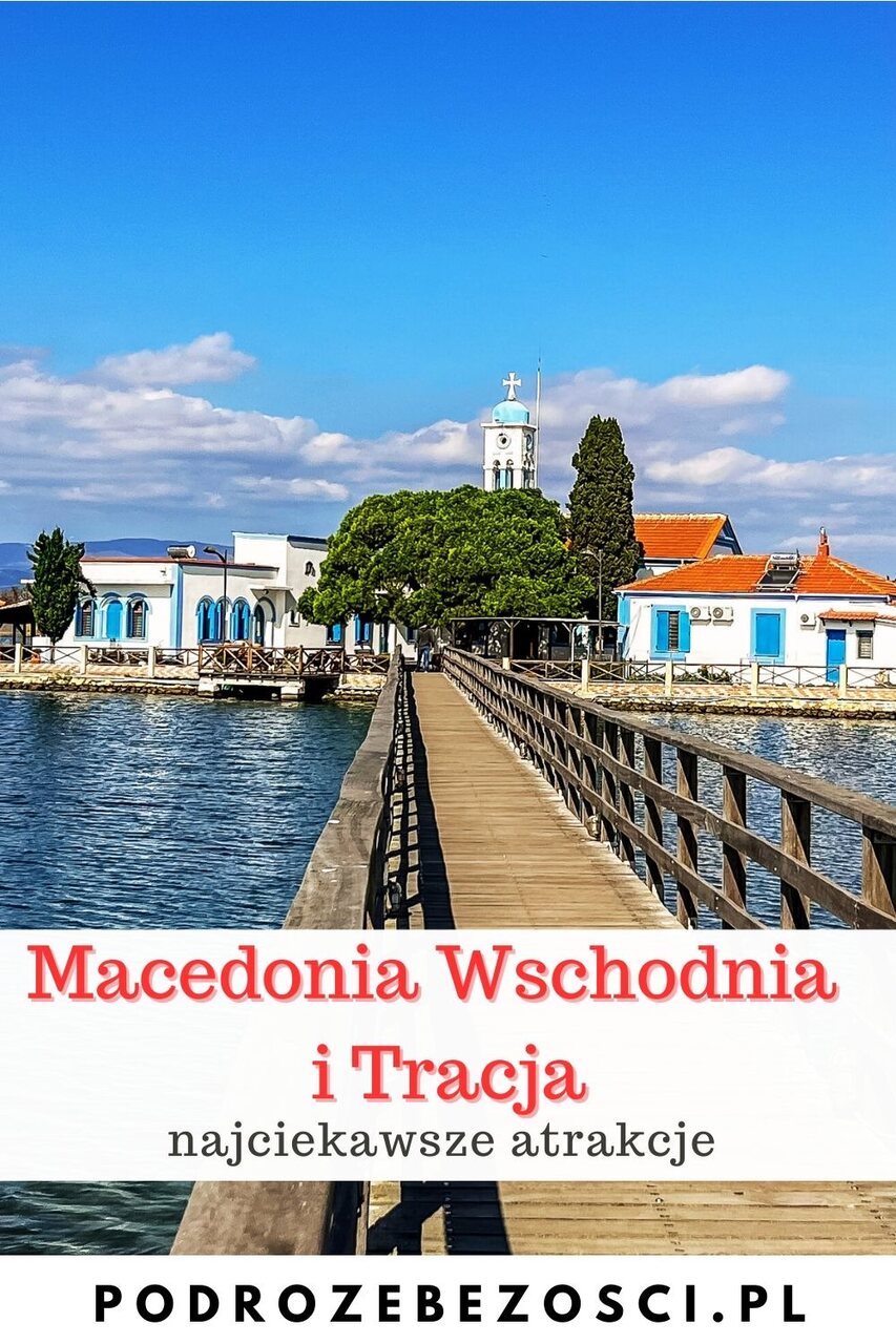 macedonia wschodnia trakcja atrakcje co warto zobaczyc zwiedzic w macedonii wschodniej tracji grecja przewodnik pinterest
