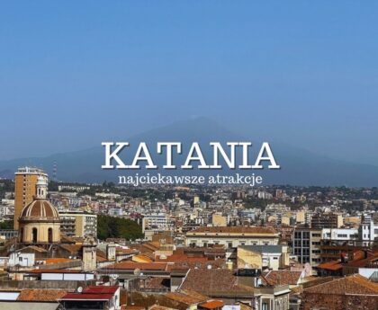 Katania (Catania) - najciekawsze atrakcje. Co warto zobaczyć i zwiedzić w Katanii? Zabytki. Plaża. Noclegi. Jak dojechać? Przewodnik