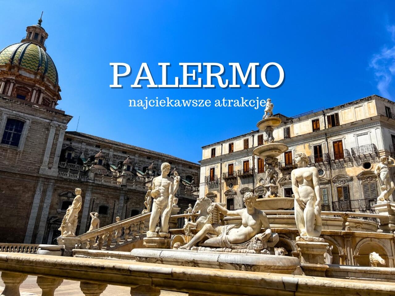 Palermo - największe atrakcje. Co warto zobaczyć w Palermo? Zwiedzanie. Zabytki. Plaża. Noclegi. Jak dojechać? Przewodnik. Włochy