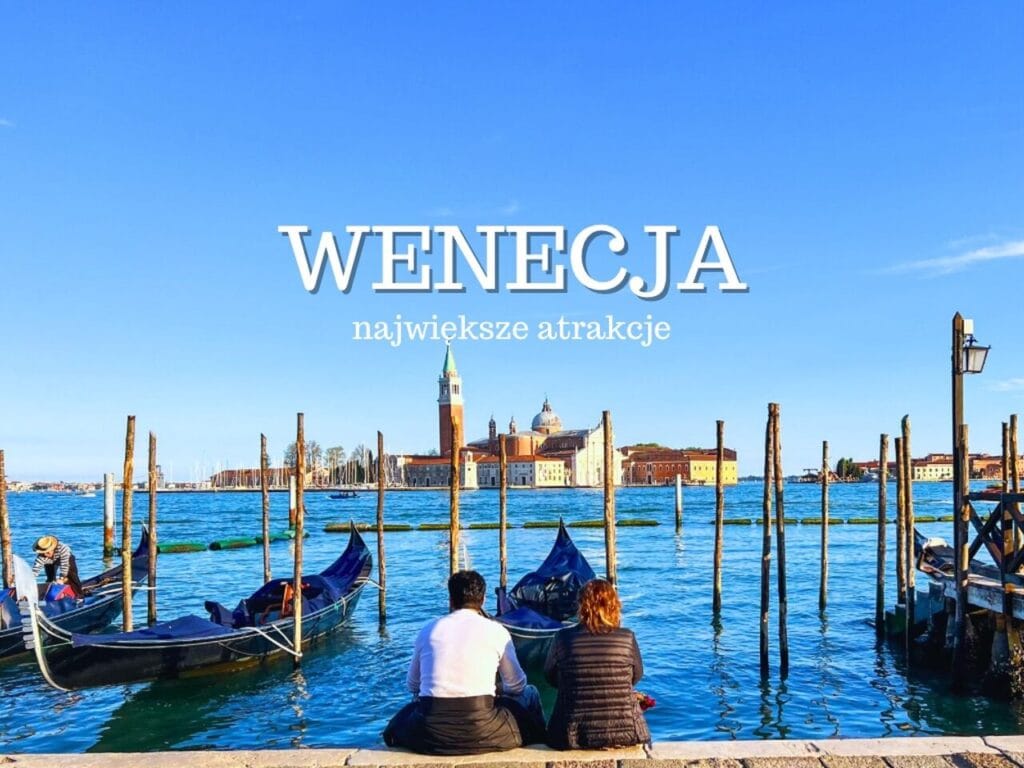 Wenecja atrakcje – TOP 30. Co warto zobaczyć w Wenecji? Przewodnik