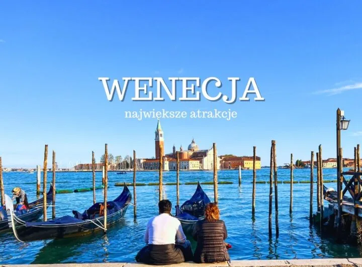 Wenecja (Venezia) - największe atrakcje. Co warto zobaczyć w Wenecji? Zwiedzanie. Zabytki. Plaża. Noclegi. Jak dojechać? Przewodnik. Włochy