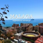 Zwiedzaj Malagę jak lokalny! TOP 20 atrakcji, plan zwiedzania, plaże, muzea i Caminito del Rey – przewodnik gotowy do użycia.