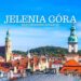 Jelnia Góra w jeden dzień lub na weekend. Co warto zobaczyć i zwiedzić w Jeleniej Górze i w okolicy? Najciekawsze atrakcje, zabytki. Noclegi